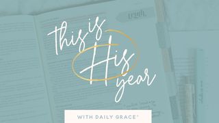 This Is  HIS Year: A Biblical Guide to Grace and Goals Romans 11:36 English Standard Version 2016