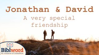 Jonathan and David, a Very Special Friendship 1 Samuel 20:17 New International Version
