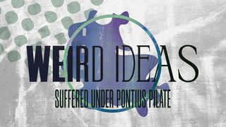 Weird Ideas: Suffered Under Pontius Pilate Mark 10:43 New International Version