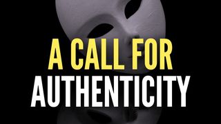 A Call for Authenticity Isaiah 53:2-3 New Century Version