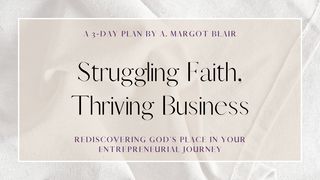 Struggling Faith, Thriving Business: Rediscovering God's Place in Your Entrepreneurial Journey Proverbs 4:26 English Standard Version 2016
