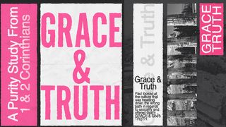 Grace & Truth (A Purity Study From 1 & 2 Corinthians) 2 Corinthians 7:8-10 Amplified Bible