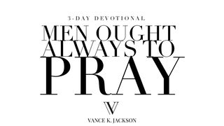 Men Ought Always to Pray Luke 18:1-8 New International Version