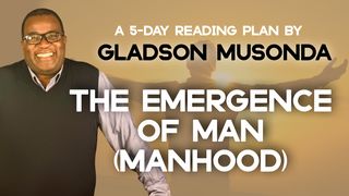 The Emergence of Man (Manhood) by Gladson Musonda Psalms 119:1-16 New American Standard Bible - NASB 1995