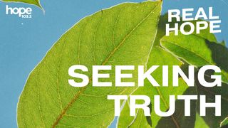 Real Hope: Seeking Truth Isaiah 55:6-7 The Passion Translation