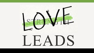 Love Leads Romans 8:25 New International Version