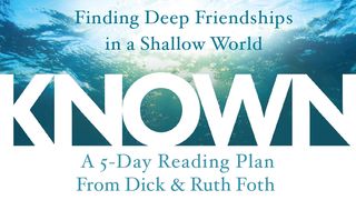 Known By Dick And Ruth Foth Psalm 139:1-16 English Standard Version 2016
