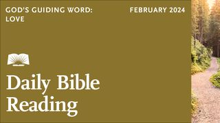 Daily Bible Reading—February 2024, God’s Guiding Word: Love John 7:2-5 Amplified Bible