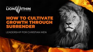 TheLionWithin.Us: How to Cultivate Growth Through Surrender Galatians 2:20-21 The Passion Translation