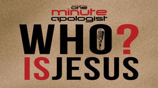 One Minute Apologist "Who Is Jesus?" John 1:1-2 New Living Translation