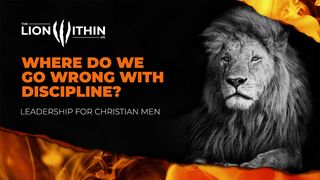 TheLionWithin.Us: Where Do We Go Wrong With Discipline? Hebrews 12:7 New International Version