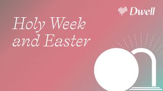 Dwell | Holy Week and Easter John 12:8 New International Version (Anglicised)