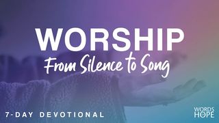 Worship: From Silence to Song Psalms 105:1-45 New Living Translation
