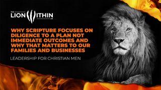 TheLionWithin.Us: Why Diligence Matters Proverbs 10:4-5 English Standard Version 2016