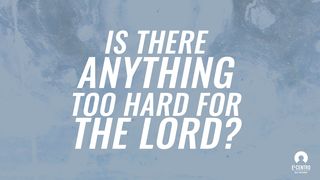 [Great Verses] Is There Anything Too Hard for the Lord? Genesis 22:2 New International Version