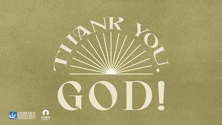 [Give Thanks] Thank You, God! John 3:3 The Message