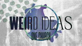 Weird Ideas: One Church 1 Corinthians 12:3 New International Version