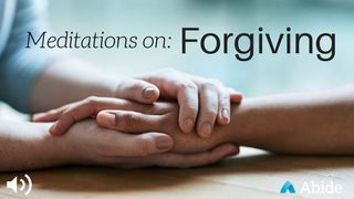 Forgiveness Meditations Colossians 3:13 New American Standard Bible - NASB 1995