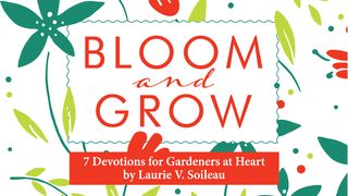Bloom and Grow: 7 Devotions for Gardeners at Heart Psalms 96:1 New Living Translation