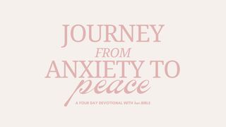 Journey From Anxiety to Peace John 10:4-5 Amplified Bible