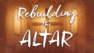 Rebuilding The Altar Isaiah 6:8 New Living Translation