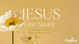 Jesus Our Savior: A DaySpring Journey Through Holy Week Matthew 8:23 New International Version