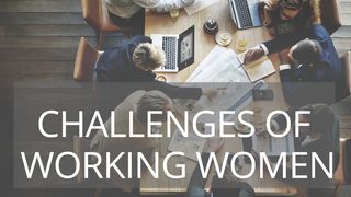 Overcoming The Challenges Of Working Women 1 Timothy 1:7 English Standard Version 2016