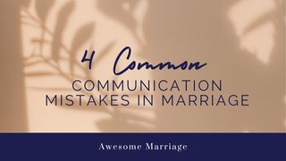 4 Common Communication Mistakes in Marriage James 1:19 New International Version
