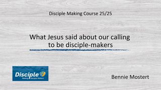 What Jesus Said About Our Calling to Be Disciple-Makers Mark 16:15-16 New Living Translation