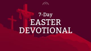 Easter Devotional Plan: The Final Hours of Jesus Mark 14:32-41 New Century Version