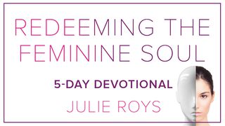 Redeeming The Feminine Soul Genesis 2:22-24 American Standard Version