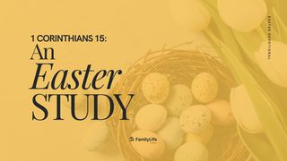 1 Corinthians 15: An Easter Study 1 Corinthians 15:35-39 New International Version