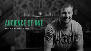 Audience Of One With Carson Wentz Matthew 6:21-24 New King James Version