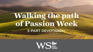 Walking the Path of Passion Week John 13:1-30 The Message
