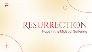 Resurrection: Hope in the Midst of Suffering Luke 9:54-55 Amplified Bible