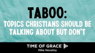 Taboo: Topics Christians Should Be Talking About but Don’t Genesis 4:1-16 King James Version