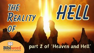 The Reality of Hell, Part 2 of "Heaven and Hell" Matthew 10:32 New Century Version