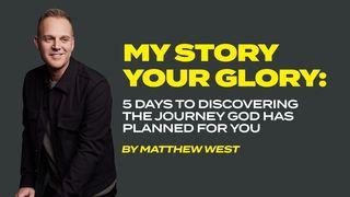 My Story, Your Glory: 5 Days to Discovering the Journey God Has Planned for You Matthew 25:46 New American Standard Bible - NASB 1995