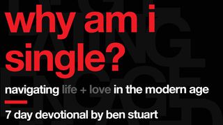 Why Am I Single? 1 Corinthians 7:8 New International Version
