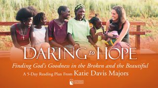Daring To Hope: 5-Day Devotional By Katie Davis Majors Matthew 26:10-13 The Message