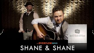 Shane & Shane - Bring Your Nothing Job 13:15-16 American Standard Version