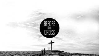 Before The Cross Matthew 24:30-31 The Message