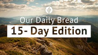 Our Daily Bread 15-Day Edition Psalms 86:1-17 The Message