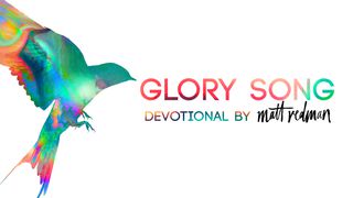 Glory Song - Devotional By Matt Redman Psalms 22:3-5 The Message