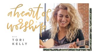 A Heart Of Worship With Tori Kelly Deuteronomy 31:6 American Standard Version