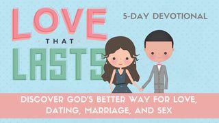 Love That Lasts 5- Day Devotional  Psalms 84:11 New Living Translation