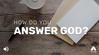 How Do You Answer God? Galatians 2:20-21 Amplified Bible