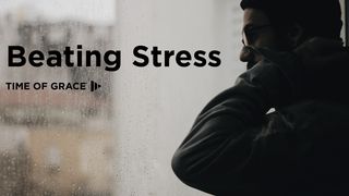 Beating Stress: Devotions From Time Of Grace Psalms 46:1-2 New Living Translation