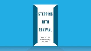 Stepping Into Revival Romans 15:1-2, 7-13 The Message