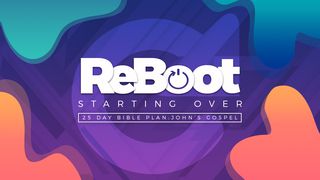 REboot: Starting Over John 7:1-30 New International Version